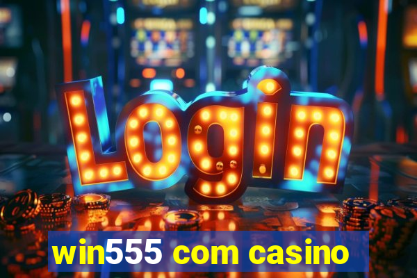 win555 com casino